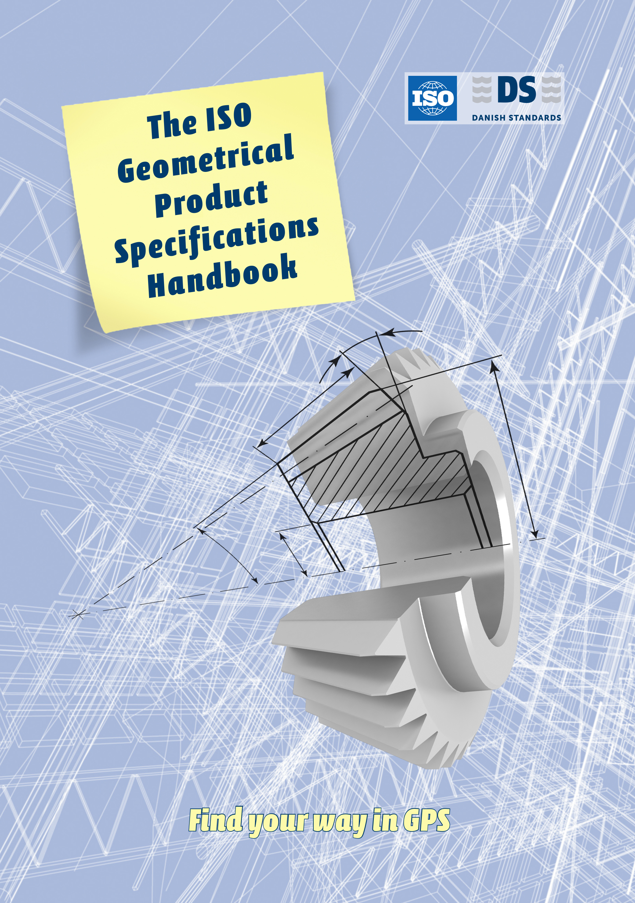 The ISO Geometrical Product Specifications Handbook. Find your way in GPS