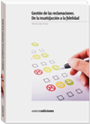 Gestión de las reclamaciones. De la insatisfacción a la fidelidad